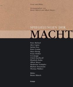 Spiegelungen der Macht von Capus,  Alex, Frey,  Stefan, Gomm,  Peter, Hertig,  Maya, Hohler,  Franz, Jaeggi,  Urs, Knellwolf,  Ulrich, Kuhn,  Elisabeth, Meyer,  Albert, Rütsch,  Bruno, Schüpfer,  Madeleine, Straumann,  Rhaban, Wallner,  Thomas