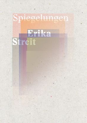 Spiegelungen – Erika Streit von Haas,  Alois Maria, Hoch,  Medea, Splett-Sialm,  Maria Tresa