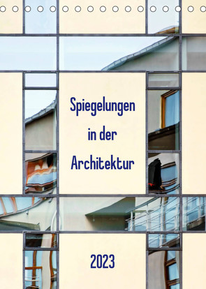 Spiegelungen in der Architektur (Tischkalender 2023 DIN A5 hoch) von Kolfenbach,  Klaus
