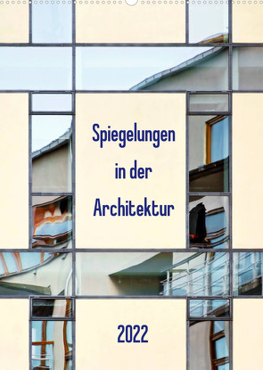 Spiegelungen in der Architektur (Wandkalender 2022 DIN A2 hoch) von Kolfenbach,  Klaus