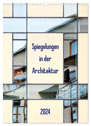 Spiegelungen in der Architektur (Wandkalender 2024 DIN A3 hoch), CALVENDO Monatskalender von Kolfenbach,  Klaus