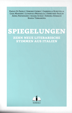 Spiegelungen / Vite allo specchio von Burkhardt,  Christiane, Di Paolo,  Paolo, Giorgi,  Simone, Gschwend,  Ragni Maria, Kuruvilla,  Gabriella, Mader-Koltay,  Ruth, Manzini,  Gaia, Medaglia,  Ludovica, Paolin,  Demetrio, Pavignano,  Anna, Römer,  Stefanie, Scego,  Igiaba, Sparaco,  Simona, Terranova,  Nadia