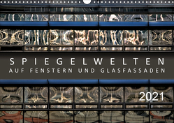 Spiegelwelten auf Fenstern und Glasfassaden (Wandkalender 2021 DIN A3 quer) von Braun,  Werner