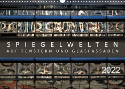 Spiegelwelten auf Fenstern und Glasfassaden (Wandkalender 2022 DIN A3 quer) von Braun,  Werner