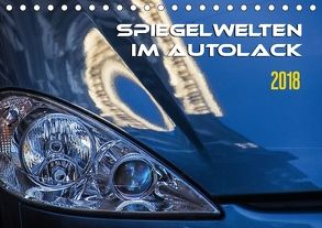 Spiegelwelten im Autolack (Tischkalender 2018 DIN A5 quer) von Braun,  Werner