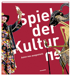 Spiel der Kultur/en. Asien neu ausgestellt von Fichtner-Egloff,  Jeanne, Müller,  Ralf