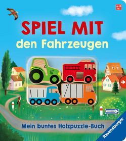 Spiel mit den Fahrzeugen: Mein buntes Holzpuzzle-Buch von Braun,  Sebastien, Penners,  Bernd