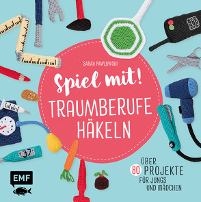 Spiel mit! Traumberufe häkeln von Pawlowski,  Sarah