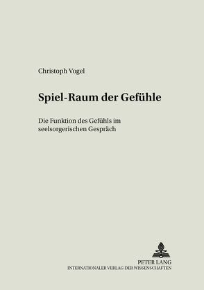 Spiel-Raum der Gefühle von Vogel,  Christoph