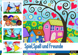 Spiel, Spaß und Freunde. Lustiger Kinderkalender (Wandkalender 2023 DIN A2 quer) von Hurley,  Rose