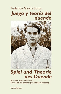 Spiel und Theorie des Duende von Giersberg,  Sabine, Lorca,  Federico García