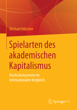 Spielarten des akademischen Kapitalismus von Hoelscher,  Michael