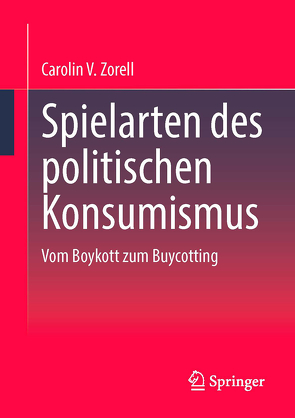 Spielarten des politischen Konsumismus von Zorell,  Carolin V.