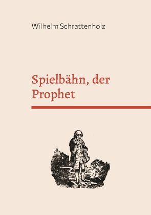Spielbähn, der Prophet von Kemper,  Frank, Schrattenholz,  Wilhelm