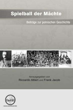 Spielball der Mächte – Beiträge zur polnischen Geschichte von Altieri,  Riccardo, Jacob,  Frank