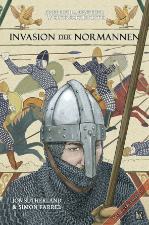 Spielbuch-Abenteuer Weltgeschichte 01 – Die Invasion der Normannen von Agsten,  Marcel, Farrel,  Simon, Sutherland,  Jon