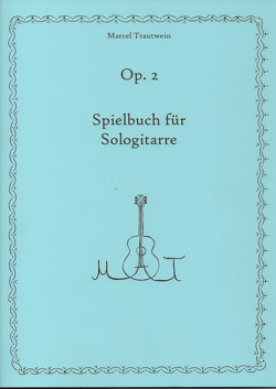 Spielbuch für Sologitarre Op. 2 von Trautwein,  Marcel