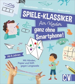 Spiele-Klassiker für Kinder – ganz ohne Smartphone! von Glasser,  Marianne, Lambrechts,  Ewa, Lebrun,  Sandra, Meyer,  Aurore