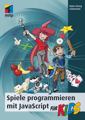 Spiele programmieren mit JavaScript für Kids von Schumann,  Hans-Georg