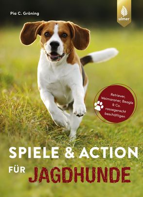 Spiele und Action für Jagdhunde von Gröning,  Pia
