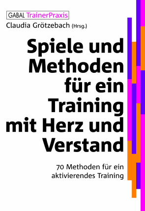 Spiele und Methoden für ein Training mit Herz und Verstand von Grötzebach,  Claudia