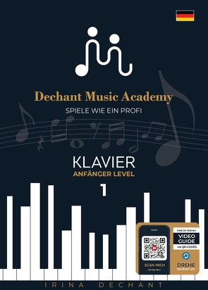Spiele wie ein Profi – Klavier Anfänger Level 1 (Paperback) von Dechant,  Irina