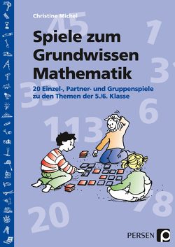 Spiele zum Grundwissen Mathematik von Michel,  Christine