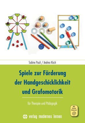 Spiele zur Förderung der Handgeschicklichkeit und Grafomotorik von Kisch,  Andrea, Pauli,  Sabine