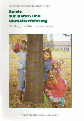 Spiele zur Natur- und Umwelterfahrung von Kersberg,  Herbert, Lackmann,  Ulla