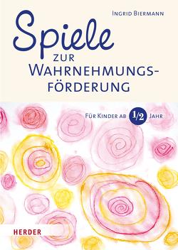 Spiele zur Wahrnehmungsförderung von Biermann,  Ingrid, Rieger,  Fabienne