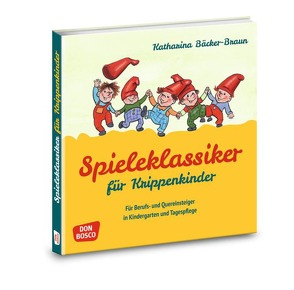Spieleklassiker für Krippenkinder von Bäcker-Braun,  Katharina