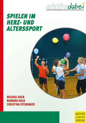 Spielen im Herz- und Alterssport von Kolb,  Barbara, Kolb,  Michael, Steininger,  Christina