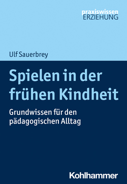Spielen in der frühen Kindheit von Sauerbrey,  Ulf