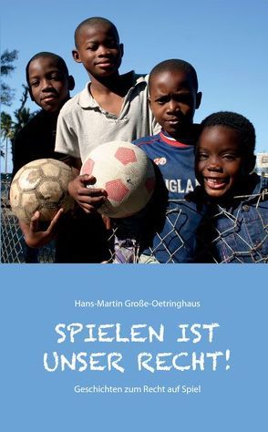 Spielen ist unser Recht von Große-Oetringhaus,  Hans-Martin