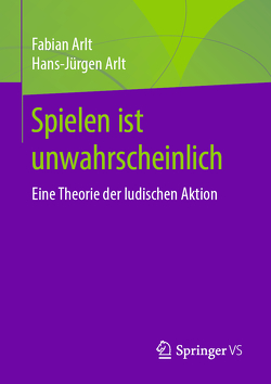 Spielen ist unwahrscheinlich von Arlt,  Fabian, Arlt,  Hans-Jürgen