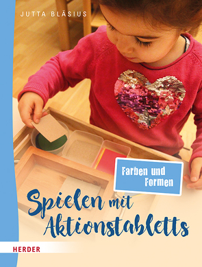 Spielen mit Aktionstabletts: Farben und Formen von Bläsius,  Jutta