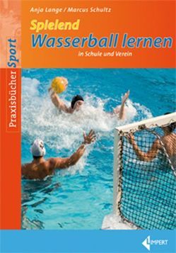 Spielend Wasserball lernen von Lange,  Anja, Schultz,  Marcus