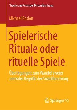 Spielerische Rituale oder rituelle Spiele von Roslon,  Michael