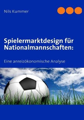 Spielermarktdesign für Nationalmannschaften: von Kummer,  Nils