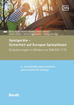 Spielgeräte – Sicherheit auf Europas Spielplätzen von Agde,  Georg, Beltzig,  Günter, Danner,  Franz, Richter,  Julian, Settelmeier,  Detlef, Strasser,  Steffen