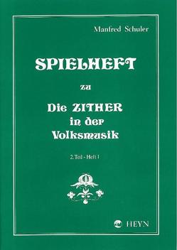 Spielheft zu Die Zither in der Volksmusik Band 2 – Spielheft 1 von Schuler,  Manfred