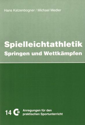 Spielleichtathletik Teil 2 von Katzenbogner,  Hans, Medler,  Michael