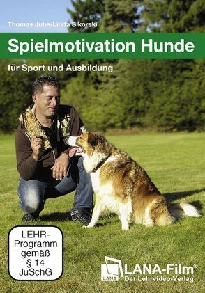 Spielmotivation Hunde für Sport und Ausbildung von Juhe,  Thomas, Sikorski,  Linda