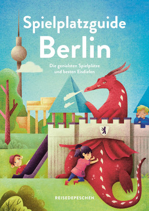 Spielplatzguide Berlin – Reiseführer für Familien von Hillmer,  Marianna, Klaus,  Johannes, Ruch,  Cindy