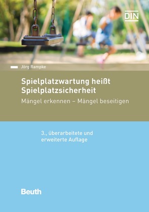 Spielplatzwartung heißt Spielplatzsicherheit von Rampke,  Jörg