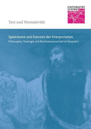 Spielräume und Grenzen der Interpretation. von Linder,  Nikolaus, Luminati,  Michele, Müller,  Wolfgang W., Rudolph,  Enno