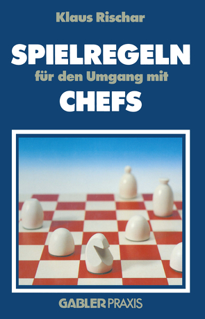 Spielregeln für den Umgang mit Chefs von Rischar,  Klaus