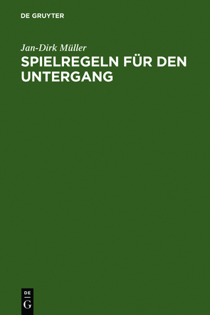 Spielregeln für den Untergang von Müller,  Jan-Dirk