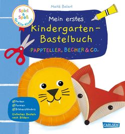 Spiel+Spaß für KiTa-Kinder: Mein erstes Kindergarten-Bastelbuch: Pappteller, Becher & Co. von Balart,  Maïte