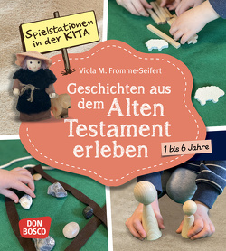 Spielstationen in der Kita. Geschichten aus dem Alten Testament erleben von Fromme-Seifert,  Viola M., Heßbrügge,  Markus